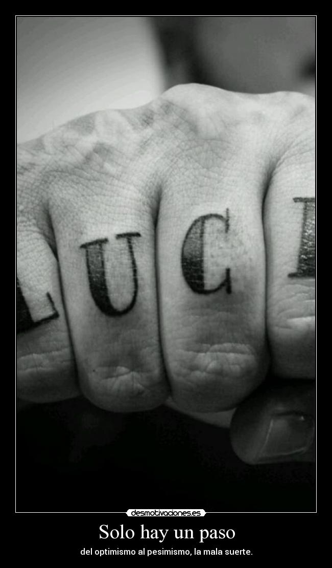 Solo hay un paso - del optimismo al pesimismo, la mala suerte.