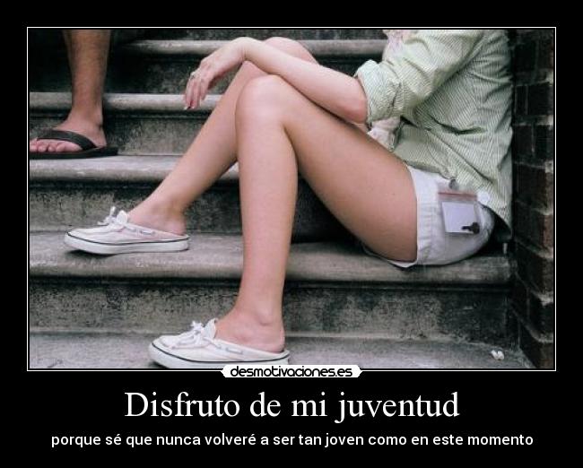Disfruto de mi juventud - 