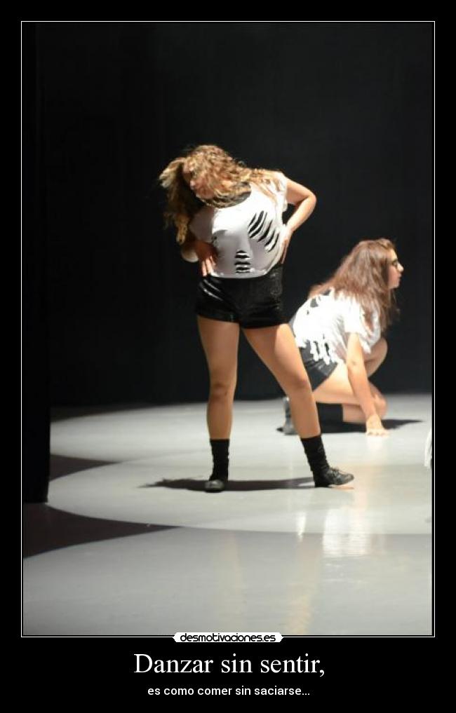 Danzar sin sentir, -