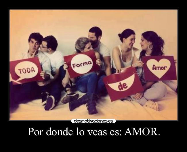 Por donde lo veas es: AMOR. - 