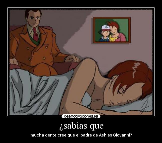¿sabias que - mucha gente cree que el padre de Ash es Giovanni?