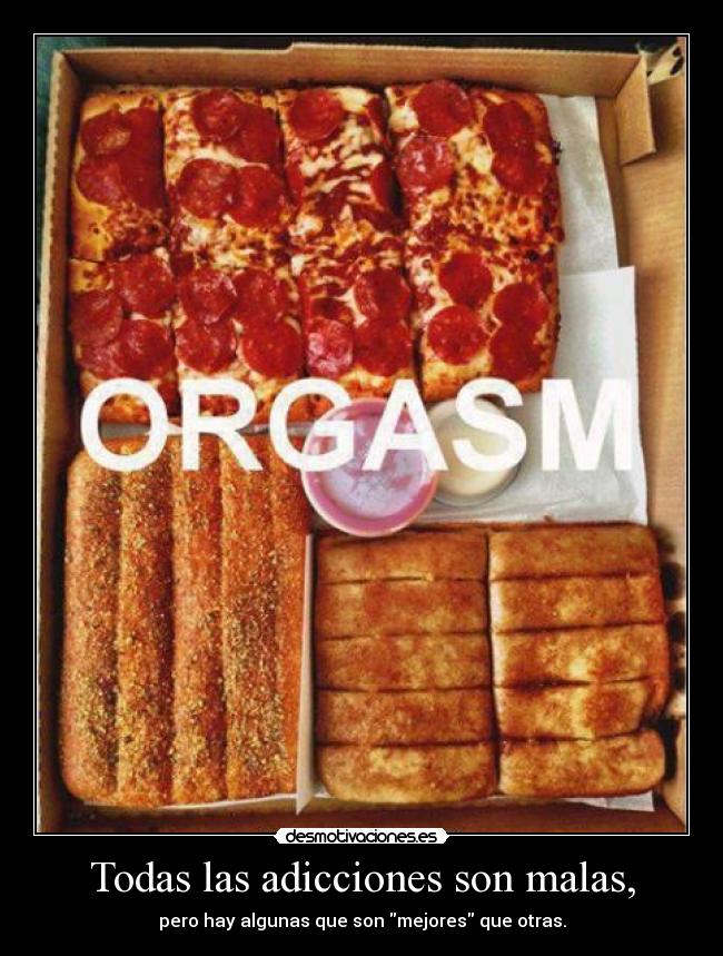 Todas las adicciones son malas, - pero hay algunas que son mejores que otras.