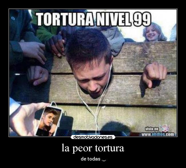 la peor tortura - de todas ._.