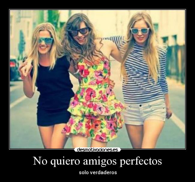 No quiero amigos perfectos -