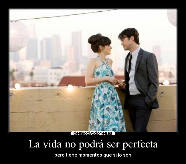 La vida no podrá ser perfecta -