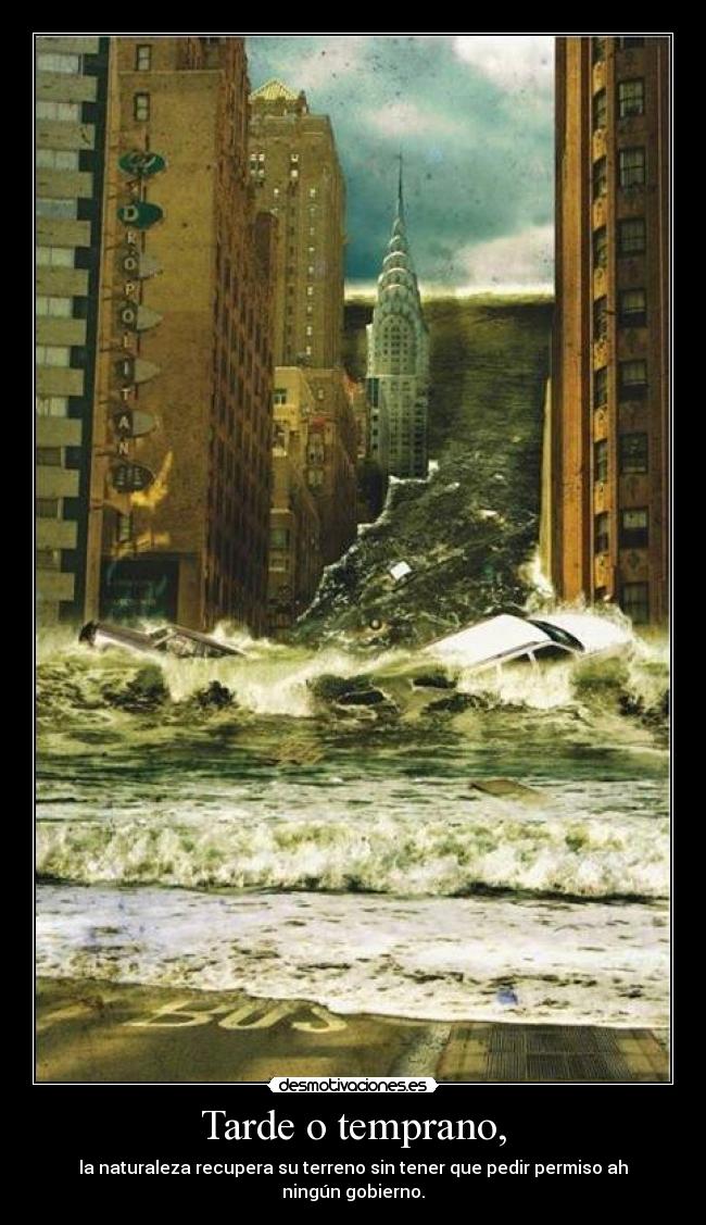Tarde o temprano, -