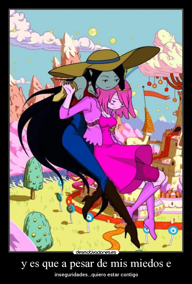 y es que a pesar de mis miedos e - 