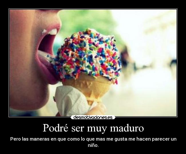Podré ser muy maduro - 