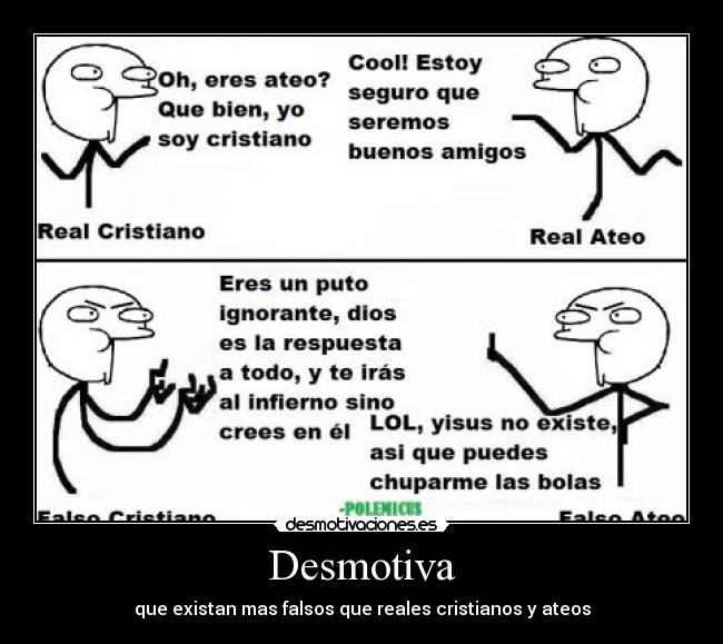 Desmotiva - que existan mas falsos que reales cristianos y ateos