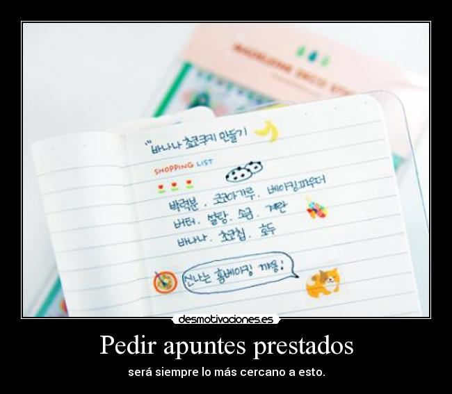 Pedir apuntes prestados - será siempre lo más cercano a esto.