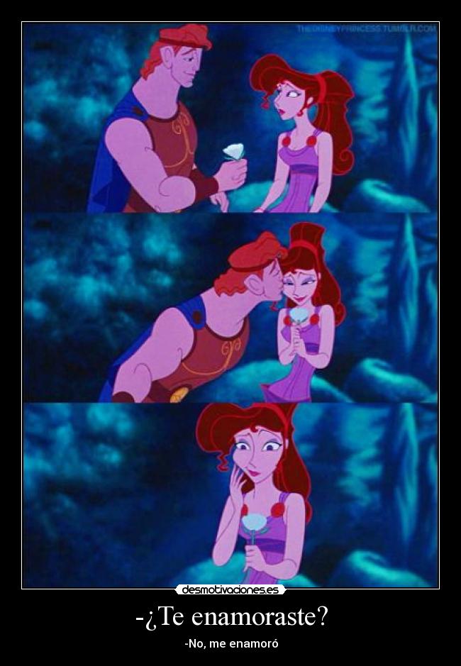 -¿Te enamoraste? - -No, me enamoró