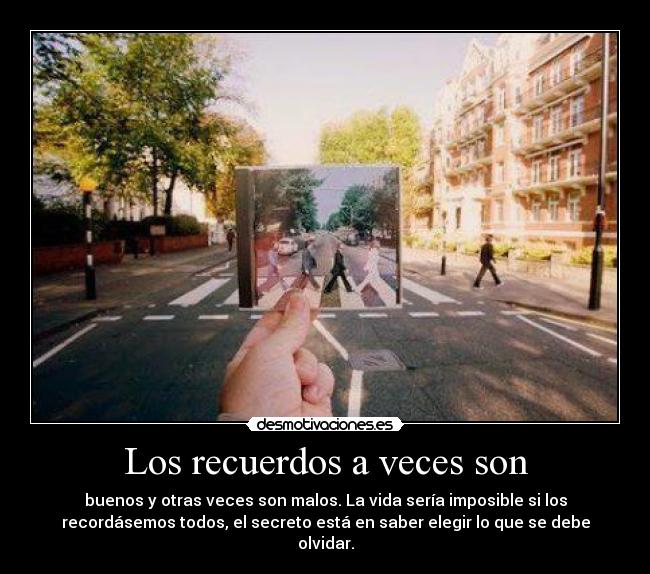 Los recuerdos a veces son -