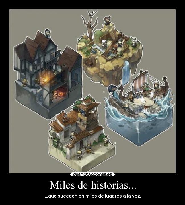 Miles de historias... - ...que suceden en miles de lugares a la vez.
