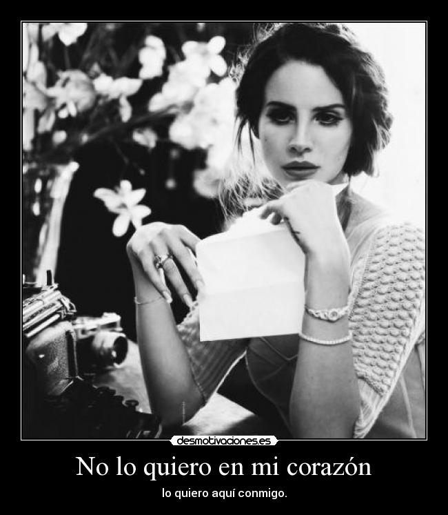 No lo quiero en mi corazón -