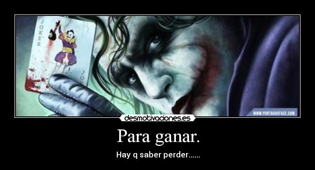 Para ganar. -