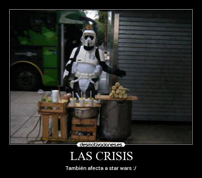 LAS CRISIS - También afecta a star wars :/