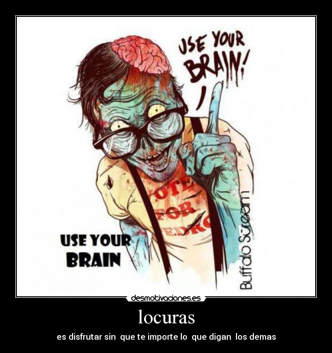 locuras - es disfrutar sin que te importe lo que digan los demas