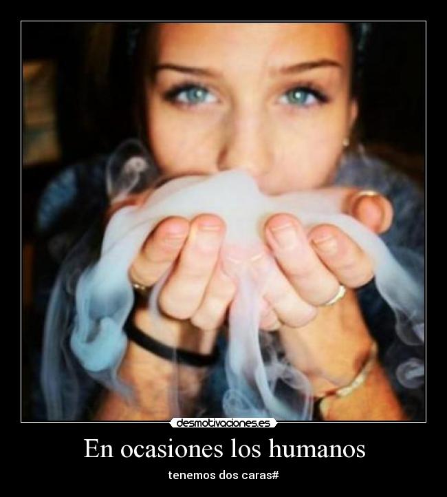 En ocasiones los humanos - tenemos dos caras#