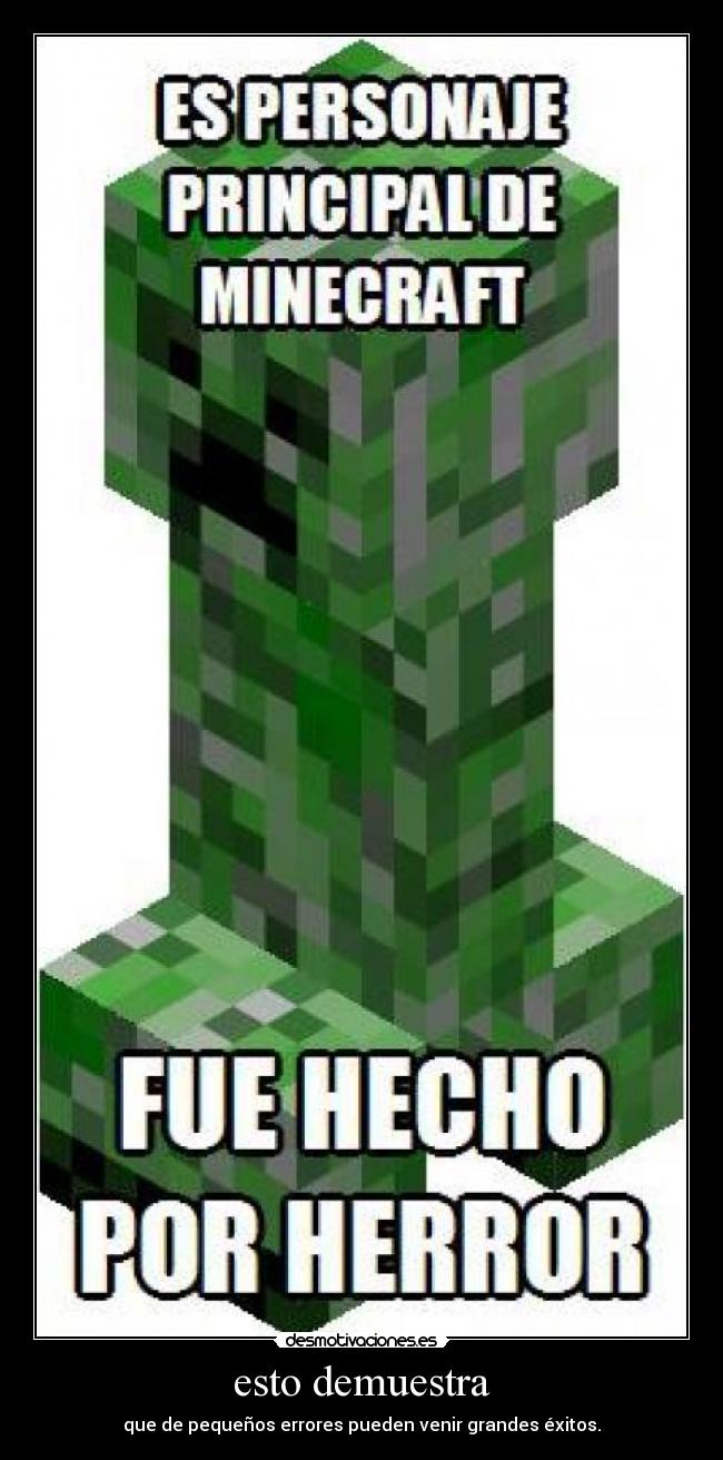 esto demuestra - que de pequeños errores pueden venir grandes éxitos.