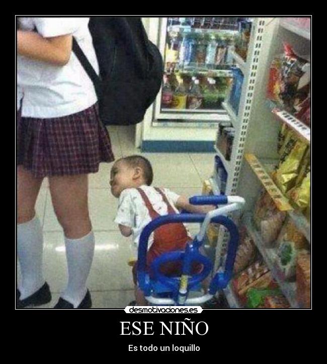 ESE NIÑO - Es todo un loquillo