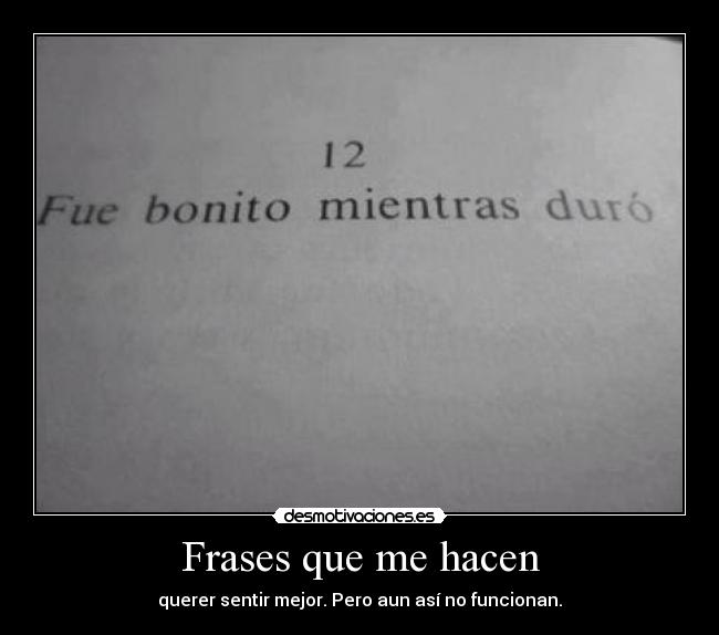 Frases que me hacen - querer sentir mejor. Pero aun así no funcionan.