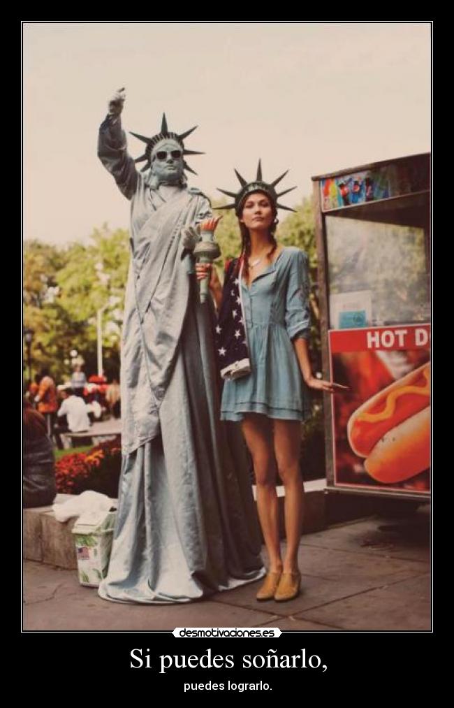 Si puedes soñarlo, - puedes lograrlo.