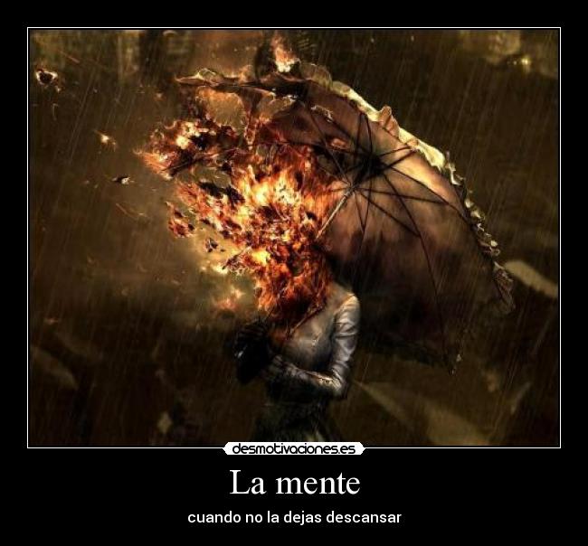 La mente - cuando no la dejas descansar