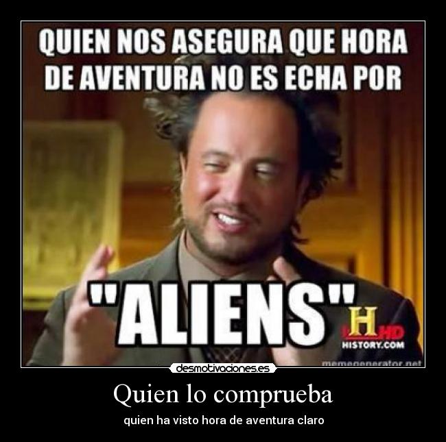 Quien lo comprueba - quien ha visto hora de aventura claro