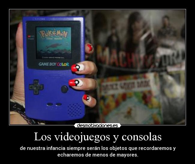 Los videojuegos y consolas - de nuestra infancia siempre serán los objetos que recordaremos y
echaremos de menos de mayores.