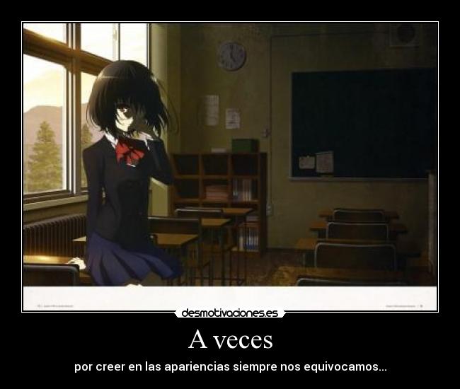 A veces - por creer en las apariencias siempre nos equivocamos...
