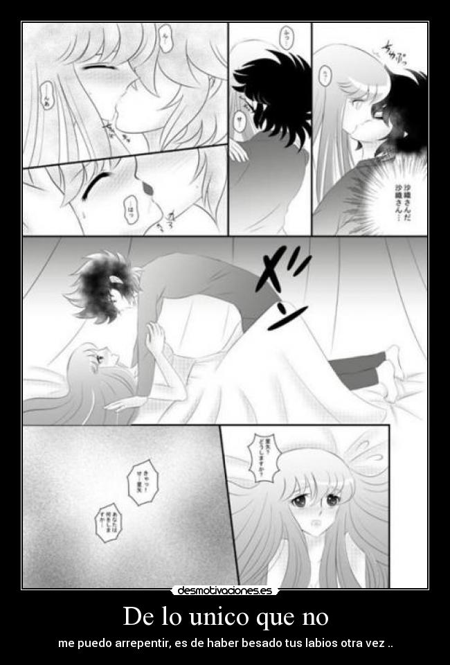 De lo unico que no - me puedo arrepentir, es de haber besado tus labios otra vez ..