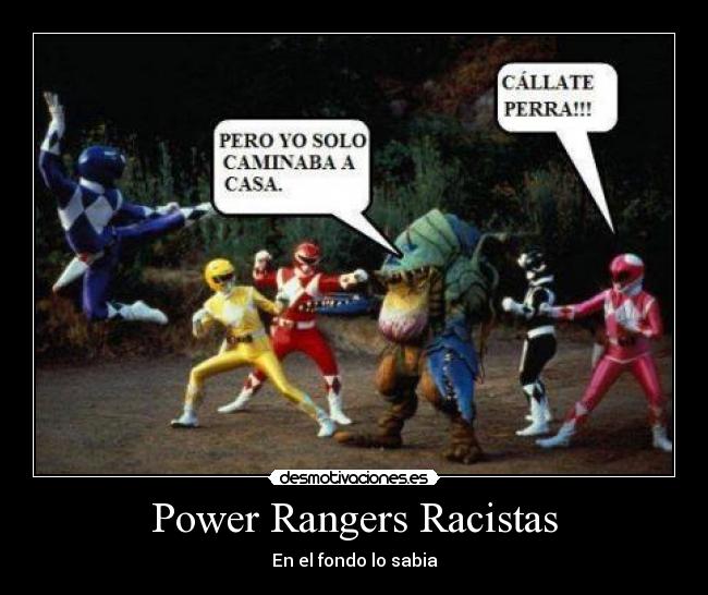 Power Rangers Racistas - En el fondo lo sabia