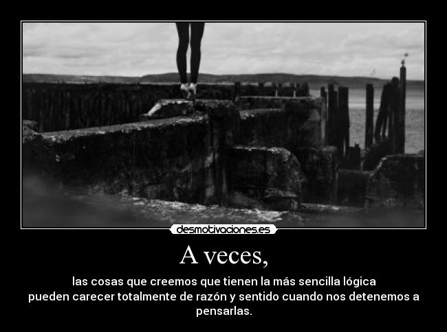 A veces, -