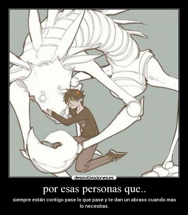 por esas personas que.. -