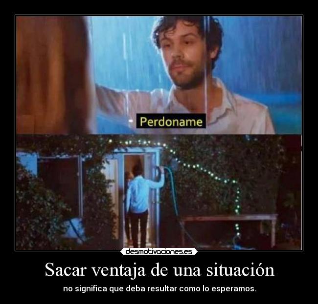 Sacar ventaja de una situación -