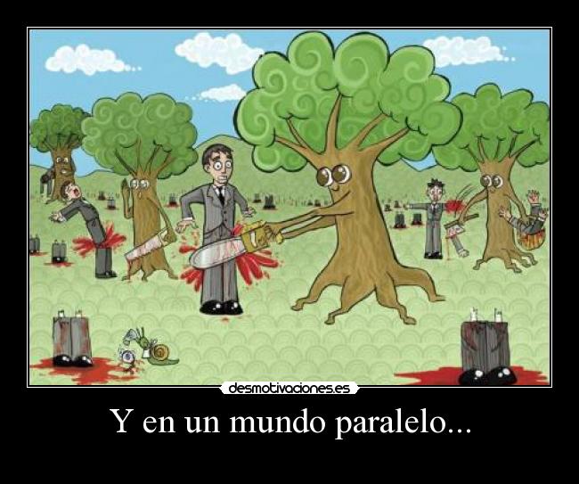 Y en un mundo paralelo... -