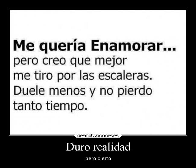 Duro realidad - pero cierto