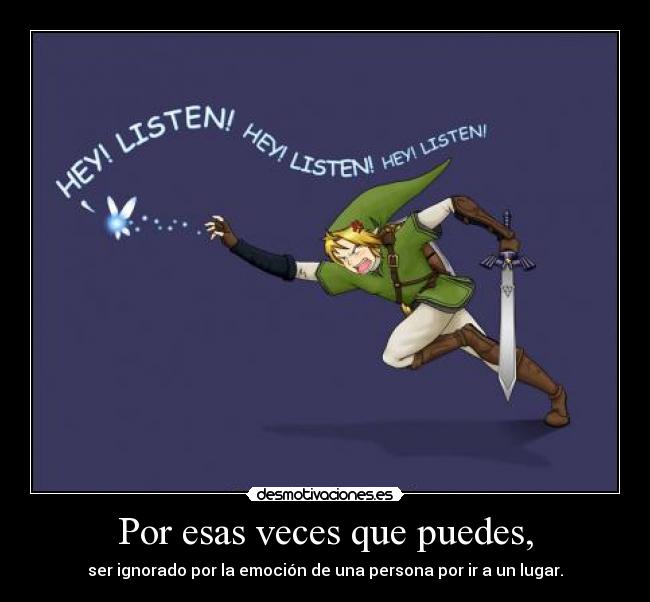 Por esas veces que puedes, - ser ignorado por la emoción de una persona por ir a un lugar.