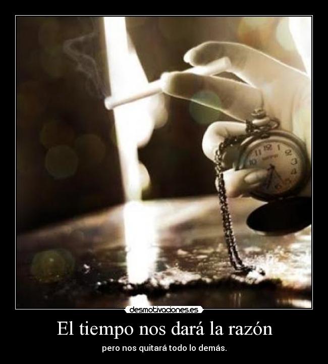 El tiempo nos dará la razón -