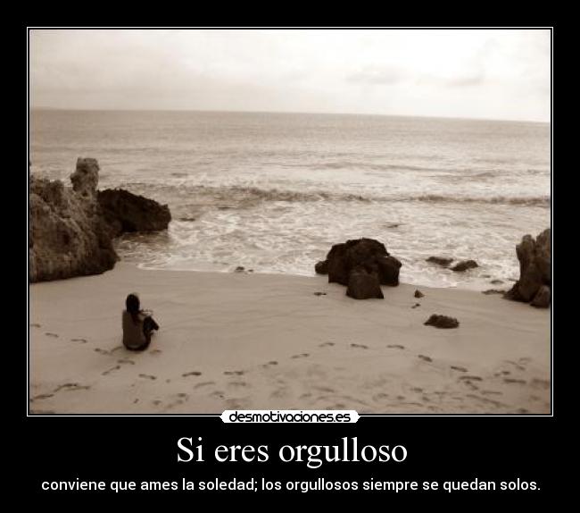 Si eres orgulloso - 