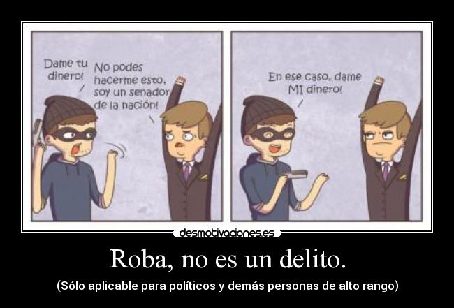 carteles robar delito solo para los pobres desmotivaciones
