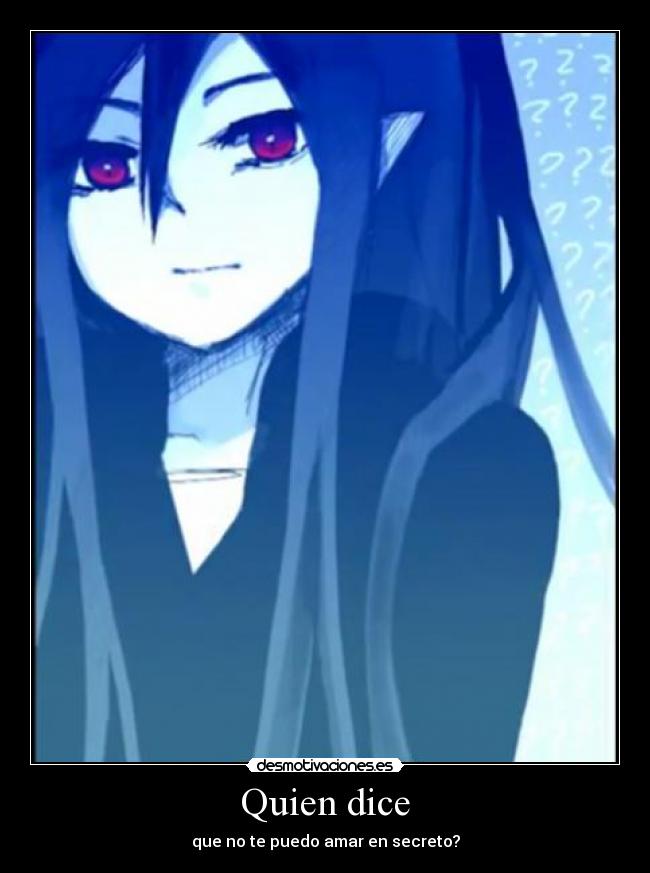 Quien dice - que no te puedo amar en secreto?