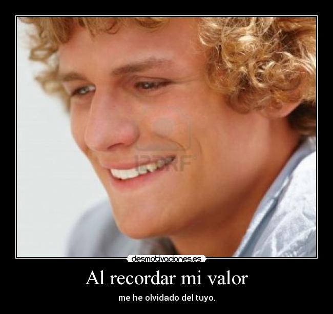 Al recordar mi valor -