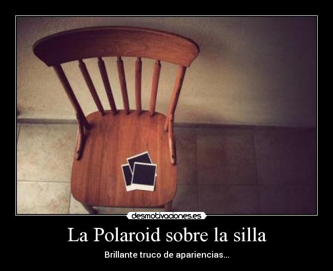 La Polaroid sobre la silla - Brillante truco de apariencias...