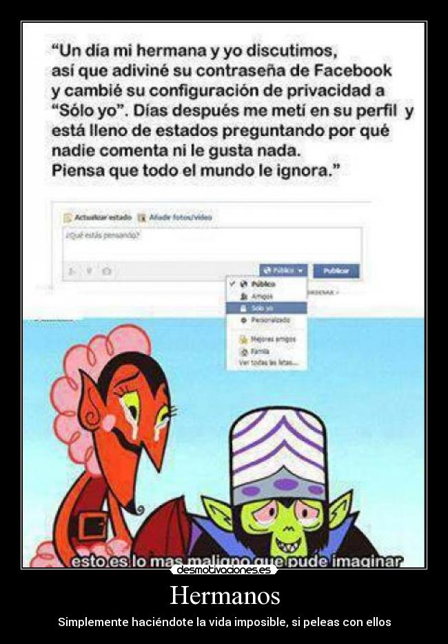 Hermanos - Simplemente haciéndote la vida imposible, si peleas con ellos