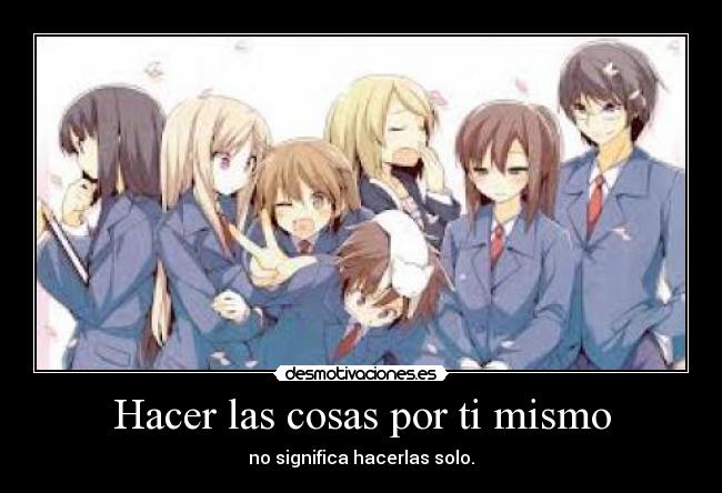 Hacer las cosas por ti mismo - no significa hacerlas solo.