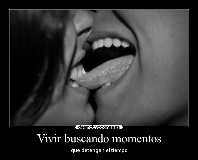 Vivir buscando momentos -