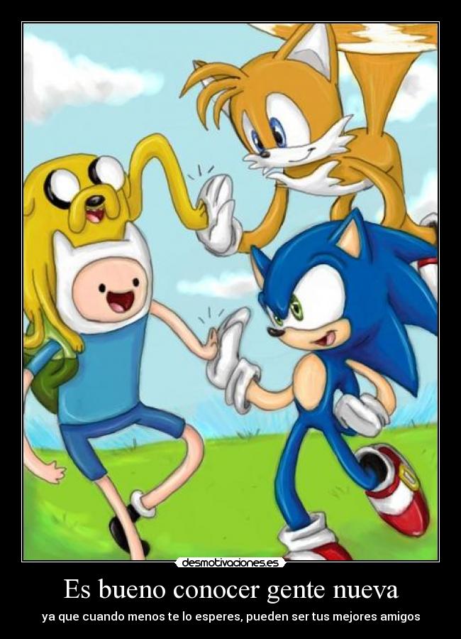 carteles sonic horadeaventura finnelhumano jakeelperro tails amigos hay todas partes desmotivaciones