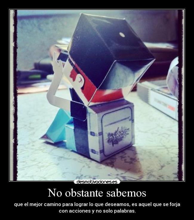 No obstante sabemos -