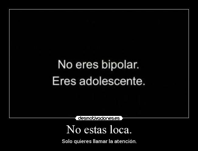 No estas loca. - 